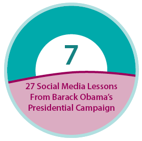 Part 7 of 27 Social Media Lessons From Barack Obama's Presidential Campaign